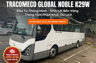 Xe Khách Tracomeco Global Noble K29W 2026: Giá Tốt, Trả Góp 80%
